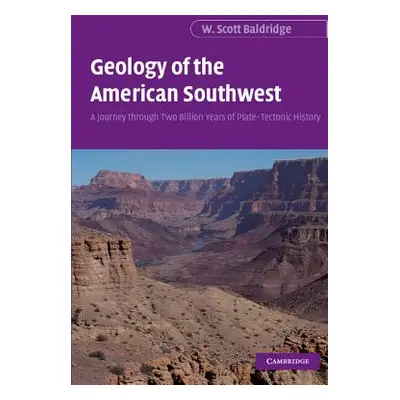 "Geology of the American Southwest: A Journey Through Two Billion Years of Plate-Tectonic Histor