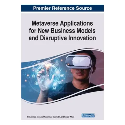 "Metaverse Applications for New Business Models and Disruptive Innovation" - "" ("Anshari Muhamm