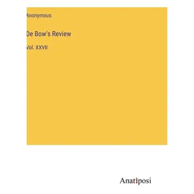 "De Bow's Review: Vol. XXVII" - "" ("Anonymous")