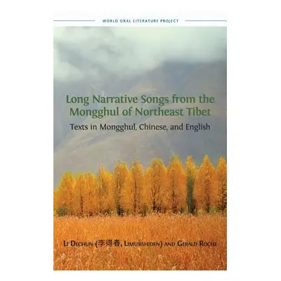 "Long Narrative Songs from the Mongghul of Northeast Tibet: Texts in Mongghul, Chinese, and Engl