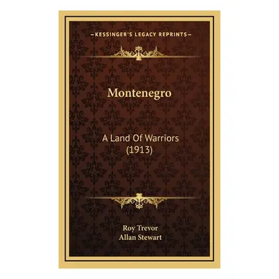 "Montenegro: A Land Of Warriors (1913)" - "" ("Trevor Roy")