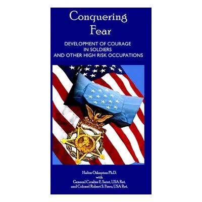 "Conquering Fear - Development of Courage in Soldiers and Other High Risk Occupations" - "" ("Oz