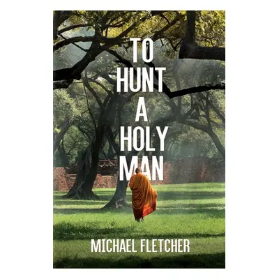 "To Hunt a Holy Man" - "" ("Fletcher Michael")