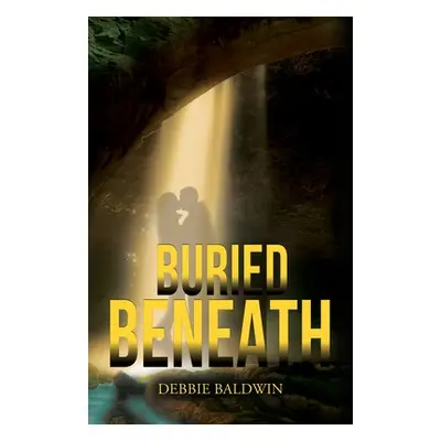 "Buried Beneath" - "" ("Baldwin Debbie")