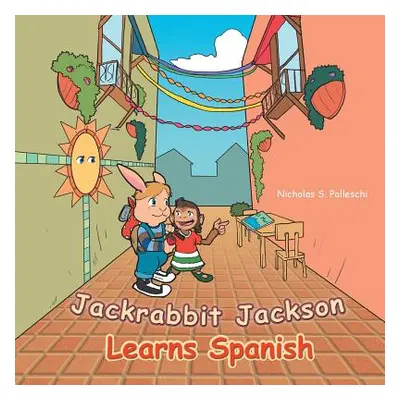 "Jackrabbit Jackson Learns Spanish" - "" ("Palleschi Nicholas S.")