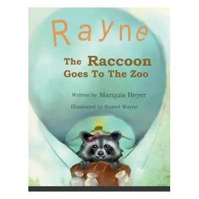 "Rayne the Raccoon Goes To the Zoo" - "" ("Heyer Marquis")