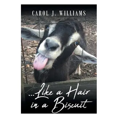 "...Like a Hair in a Biscuit" - "" ("Williams Carol J.")