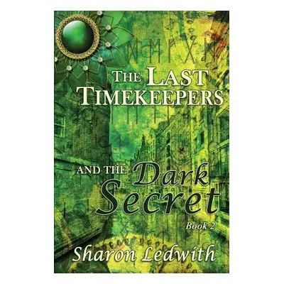 "The Last Timekeepers and the Dark Secret" - "" ("Ledwith Sharon")