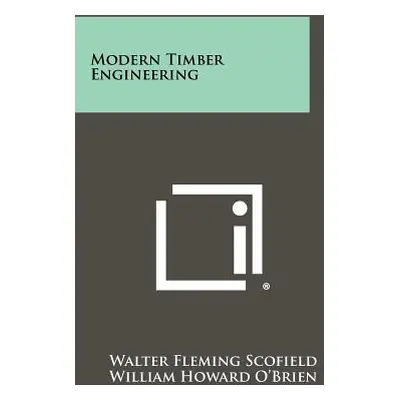 "Modern Timber Engineering" - "" ("Scofield Walter Fleming")