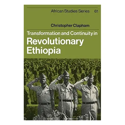 "Transformation and Continuity in Revolutionary Ethiopia" - "" ("Clapham Christopher")