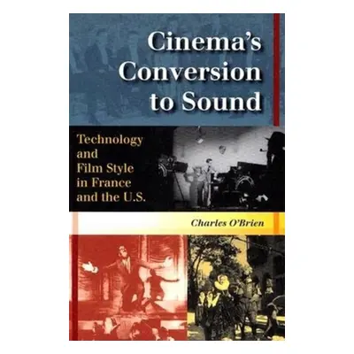 "Cinema's Conversion to Sound: Technology and Film Style in France and the U.S." - "" ("O'Brien 