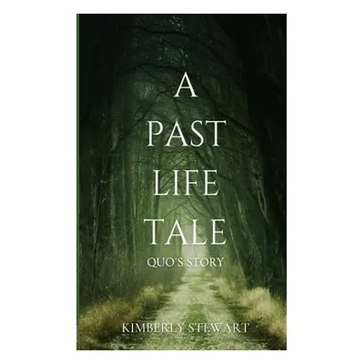 "A Past Life Tale: Quo's Story" - "" ("Stewart Kimberly")