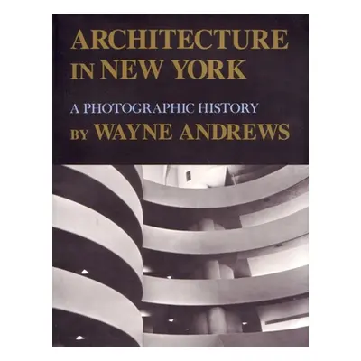 "Architecture in New York: A Photographic History" - "" ("Andrews Wayne")