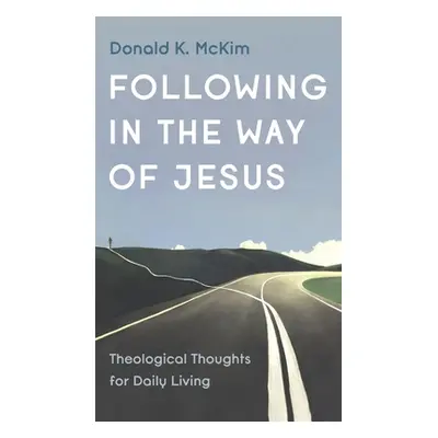 "Following in the Way of Jesus" - "" ("McKim Donald K.")