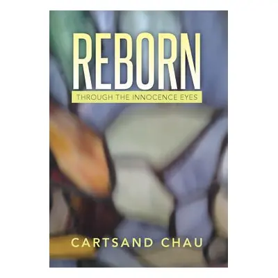 "Reborn: Through the Innocence Eyes" - "" ("Chau Cartsand")