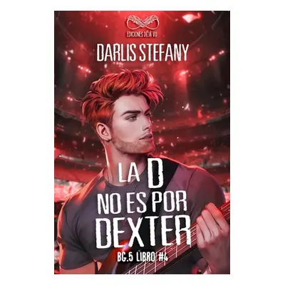 "La D No Es Por Dexter: BG.5 Libro #4" - "" ("Dj Vu Ediciones")