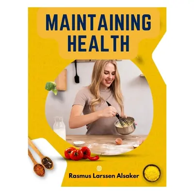 "Maintaining Health: Formerly Health and Efficiency: What, How, and When to Eat" - "" ("Rasmus L