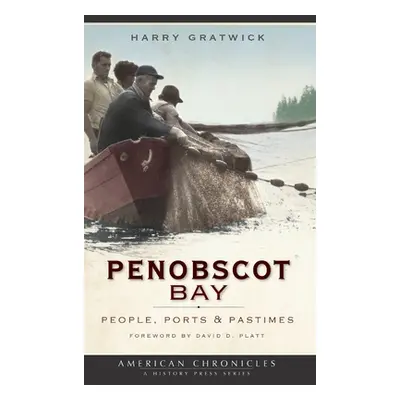 "Penobscot Bay: People, Ports & Pastimes" - "" ("Gratwick Harry")