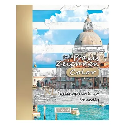 "Praxis Zeichnen [Color] - XL bungsbuch 42: Venedig" - "" ("Herpers York P.")