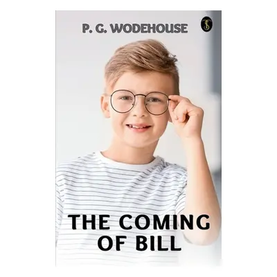 "The Coming Of Bill" - "" ("Wodehouse P. G.")