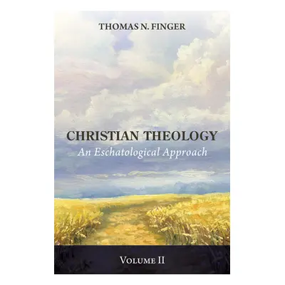 "Christian Theology, Volume Two" - "" ("Finger Thomas N.")