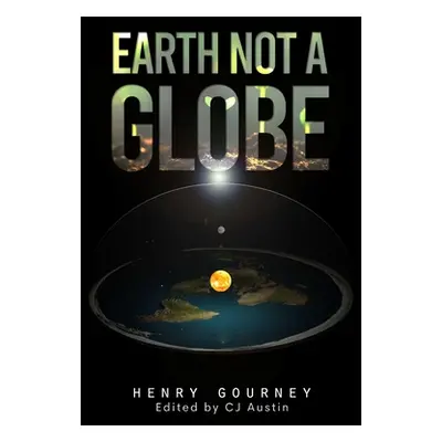 "Earth Not A Globe" - "" ("Gouney Henry")