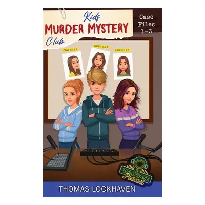 "Kids Murder Mystery Club: Cold Case Podcast: Case Files 1-3" - "" ("Lockhaven Thomas")