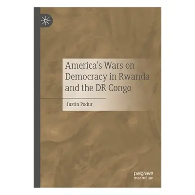 "America's Wars on Democracy in Rwanda and the Dr Congo" - "" ("Podur Justin")