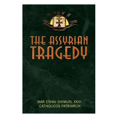 "The Assyrian Tragedy" - "" ("Shimun Mar Eshai")