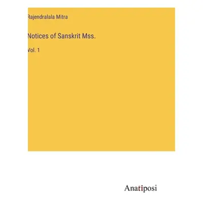 "Notices of Sanskrit Mss.: Vol. 1" - "" ("Mitra Rajendralala")