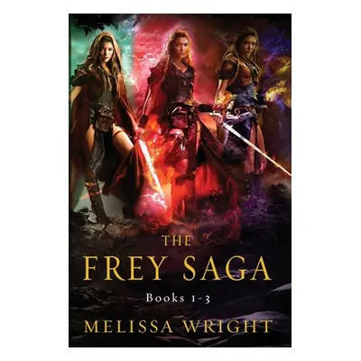 "The Frey Saga: Books 1-3" - "" ("Wright Melissa")