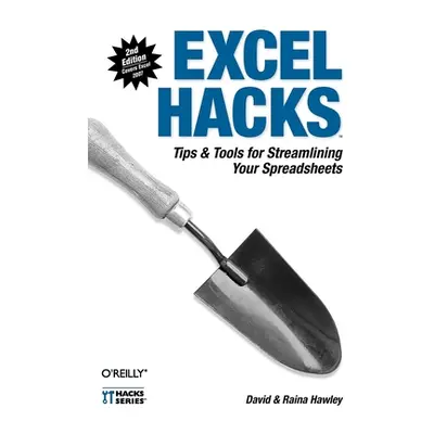 "Excel Hacks: Tips & Tools for Streamlining Your Spreadsheets" - "" ("Hawley David")