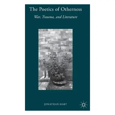 "The Poetics of Otherness: War, Trauma, and Literature" - "" ("Hart J.")