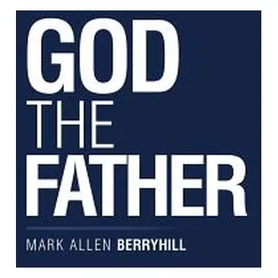 "God the Father" - "" ("Berryhill Mark Allen")