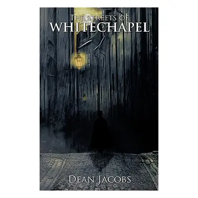 "The Streets of Whitechapel" - "" ("Jacobs Dean")