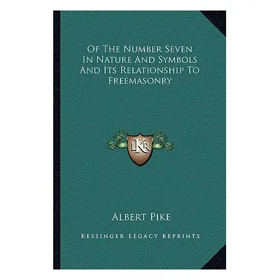 "Of The Number Seven In Nature And Symbols And Its Relationship To Freemasonry" - "" ("Pike Albe