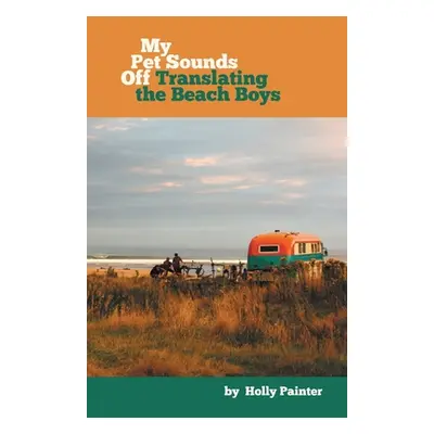 "My Pet Sounds Off: Translating the Beach Boys" - "" ("Painter Holly")