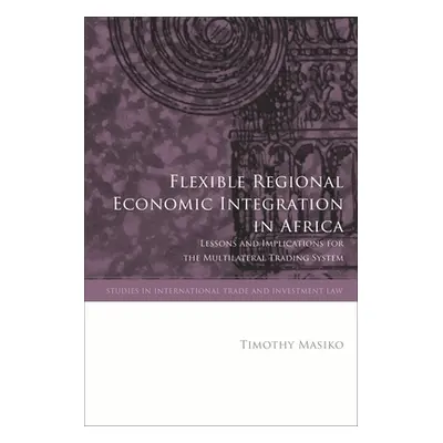 "Flexible Regional Economic Integration in Africa: Lessons and Implications for the Multilateral