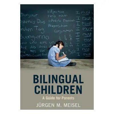 "Bilingual Children: A Guide for Parents" - "" ("Meisel Jrgen M.")