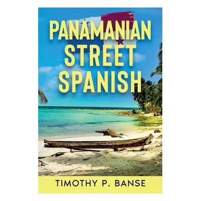 "Panamanian Street Spanish" - "" ("Banse Timothy P.")