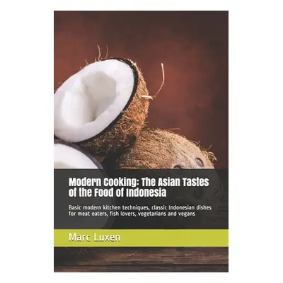 "Modern Cooking: The Asian Tastes of the Food of Indonesia: Basic modern kitchen techniques, cla