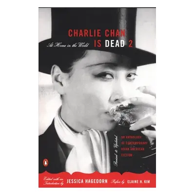 "Charlie Chan Is Dead 2: At Home in the World: An Anthology of Contemporary Asian American Ficti