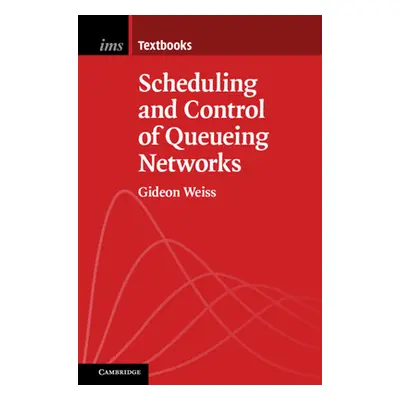 "Scheduling and Control of Queueing Networks" - "" ("Weiss Gideon")