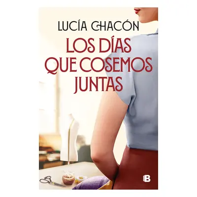 "Los Das Que Cosemos Juntas / The Days We Stitch Together" - "" ("Chacn Luca")