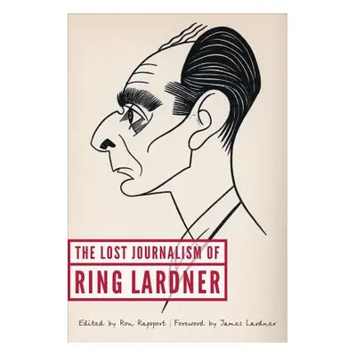 "The Lost Journalism of Ring Lardner" - "" ("Lardner Ring")