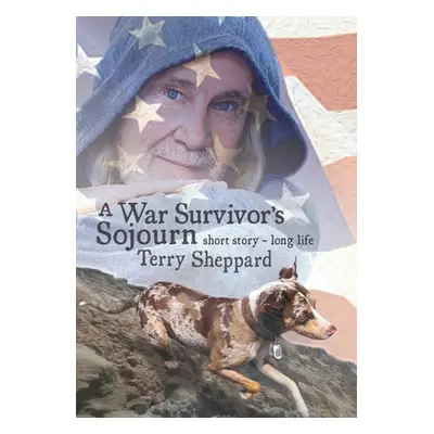 "A War Survivor's Sojourn: short story-long life" - "" ("Sheppard Terry")