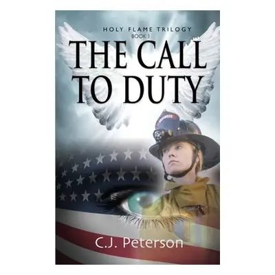 "The Call to Duty: Holy Flame Trilogy, Book 1" - "" ("Peterson C. J.")