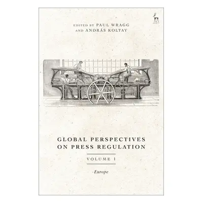 "Global Perspectives on Press Regulation, Volume 1: Europe" - "" ("Wragg Paul")