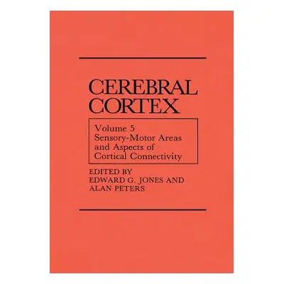 "Sensory-Motor Areas and Aspects of Cortical Connectivity: Volume 5: Sensory-Motor Areas and Asp