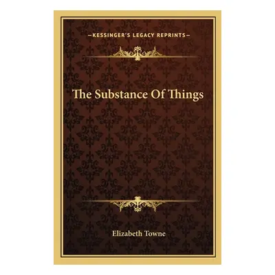 "The Substance Of Things" - "" ("Towne Elizabeth")